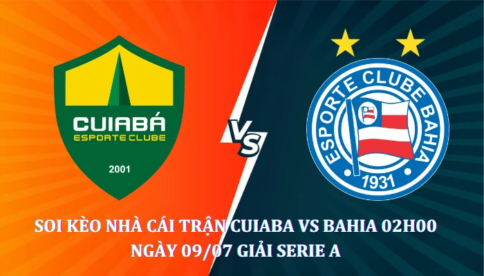 Soi kèo nhà cái Cuiaba Vs Bahia 02h00 Ngày 09/07 giải Serie A