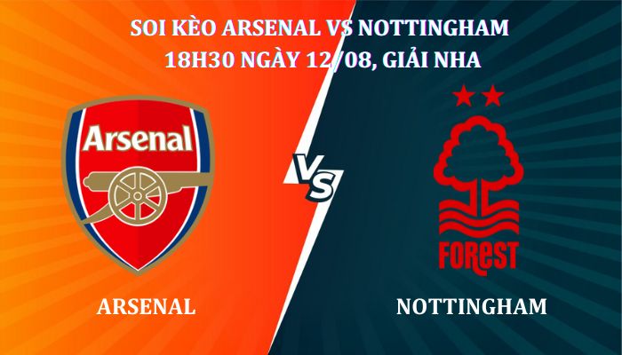 Soi kèo Arsenal Vs Nottingham 18h30 ngày 12/08, giải Ngoại Hạng Anh