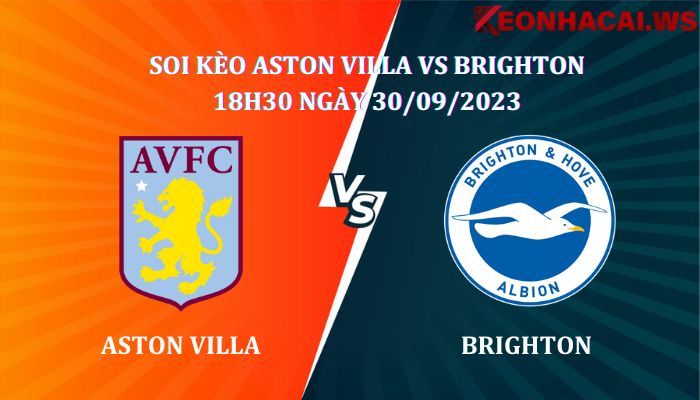 Soi kèo Aston Villa Vs Brighton 18h30 ngày 30/09, giải Ngoại Hạng Anh