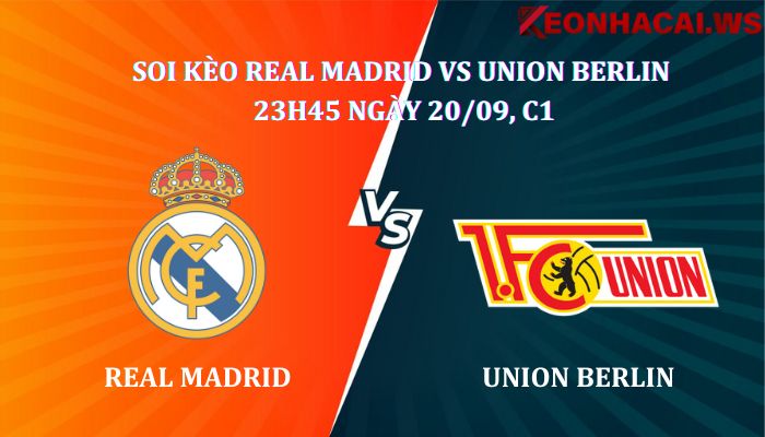 Soi kèo Real Madrid Vs Union Berlin 23h45 Ngày 20/09 giải Champions League
