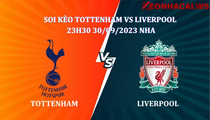 Soi kèo Tottenham Vs Liverpool 23h30 ngày 30/09, giải Ngoại Hạng Anh