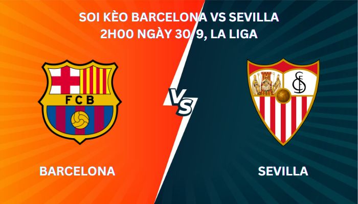 Nhận định soi kèo Barcelona Vs Sevilla ngày 30/09 giải La LIga