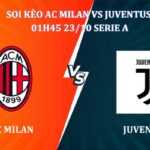 Soi kèo AC Milan Vs Juventus 01h45 Ngày 23/10 Serie A