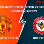 Soi kèo Manchester United Vs Brentford 21h00 ngày 07/10, giải Ngoại Hạng Anh