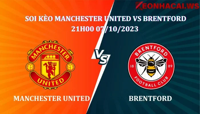 Soi kèo Manchester United Vs Brentford 21h00 ngày 7/10 1 Soi kèo Manchester United Vs Brentford 21h00 ngày 07/10, giải Ngoại Hạng Anh