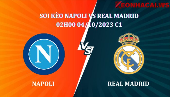 Soi kèo Napoli Vs Real Madrid 02h00 ngày 04/10, giải Ngoại Hạng Anh
