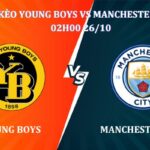 Soi kèo Young Boys Vs Manchester City 02h00 Ngày 26/10 giải Champions League