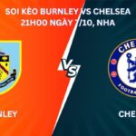 Soi kèo Burnley Vs Chelsea ngày 07/10 tại giải Ngoại Hạng Anh